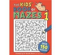 The Kids Book of Mazes 1 by Gareth Moore Gareth Moore, M Phil B Sc, Ph D (Auteur)
