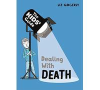 The Kids' Guide: Dealing With Death