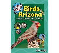 The Kids' Guide To Birds Of Arizona