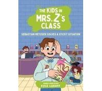The Kids In Mrs. Z's Class: Sebastian Metzger Solves A Sticky Situation