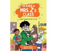 The Kids in Mrs. Z's Class: Theo Chang Is Not a Cat - Mike Jung - Little, Brown Books for Young Readers - ebook (ePub) - Livre