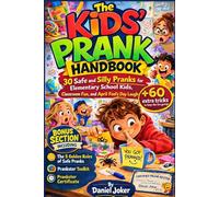 The Kids’ Prank Handbook: 30 Safe and Silly Pranks for Elementary School Kids, Classroom Fun, and April Fool’s Day Laughs