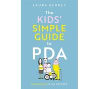 The Kids’ Simple Guide to PDA - Laura Kerbey - Jessica Kingsley Publishers - ebook (ePub) - Livre