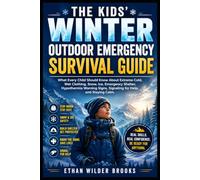 The Kids' Wild Weather Outdoor Survival Guide: What Every Child Should Know About Lightning, Thunderstorms, Flash Floods, High Winds, Sudden Cold, Wildfire Smoke, and Getting to Safety
