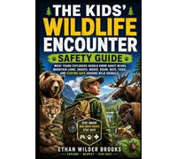 The Kids' Wildlife Encounter Safety Guide: What Young Explorers Should Know About Bears, Mountain Lions, Snakes, Moose, Bison, Bees, Ticks, and Staying Safe Around Wild Animals