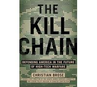 The Kill Chain: Defending America in the Future of High-Tech Warfare