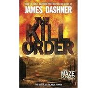 The Kill Order (Maze Runner Trilogy) Dashner, James (Auteur)