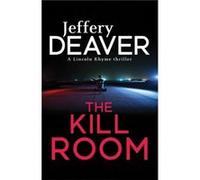 The Kill Room: Lincoln Rhyme Book 10