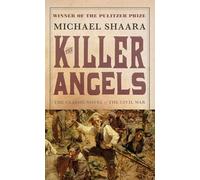 The Killer Angels: The Classic Novel of the Civil War