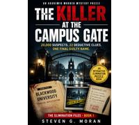 THE KILLER AT THE CAMPUS GATE: An Academic Murder Mystery Puzzle 20,000 Suspects. 22 Deductive Clues. One Final Guilty Name.