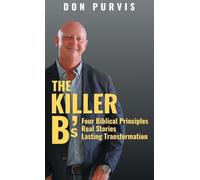 The Killer B's: Four Biblical Principles, Real Stories, Lasting Transformation