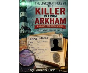 The Killer is From Arkham - The 40,777 Suspect Murder Mystery Puzzle - Find the 1 Hidden Killer! (Lovecraft Files #1)