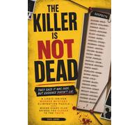 THE KILLER IS NOT DEAD: They Said It Was Over. But Evidence Doesn't Lie. A Logic-Driven Murder Mystery Elimination Puzzle Where Every Clue Brings You Closer to The Truth