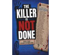 THE KILLER IS NOT DONE: Solve it now. Or count the bodies later. A logic-driven murder mystery elimination puzzle where the killer is still hunting.