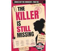 The Killer Is Still Missing: A Detective Murder Mystery Puzzle Book for Adults - 44,000 Suspects. 20 Clues. One Name Survives. Can You Find Who Did It?