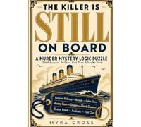 The Killer Is Still On Board: A Murder Mystery Logic Puzzle: 7,660 Suspects. 20 Clues. Find Them Before We Dock.