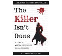 The Killer Isn’t Done | Volume 1 | Medium Difficulty | 15,000 suspects: A Murder Mystery Logic Game