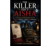 THE KILLER ISN'T AISHA: A Haunted Manor Murder Mystery 50,000 Suspects. 24 Clues. Two Criminals