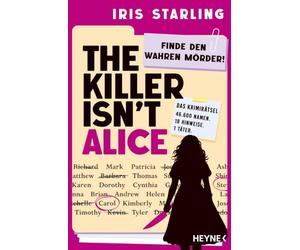 The Killer isn't Alice: Finde den wahren Mörder! - Das Rätsel, das dich nicht mehr loslässt - der internationale Hype jetzt auf Deutsch! Für alle Fans von 'Murdle' und 'Murdoku'