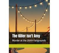 The Killer Isn't Amy: Murder at the 250th Fairgrounds