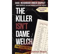 The Killer isn't Dame Welch. Case: Neighbout Under Suspect.: Nightmare Elimination Logic Puzzles with 8,000 Suspects, 19 Clues - A Murder Detective Brain Challenge Book