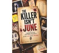 The Killer Isn't June: A 20,500-Suspect Murder Mystery Logic Puzzle - 20 Clues, One Killer, Can You Find Them?