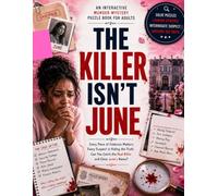 THE KILLER ISN'T JUNE: An Interactive Murder Mystery Puzzle Book for Adults. Every Piece of Evidence Matters. Every Suspect Is Hiding the Truth. Can You Catch the Real Killer and Clear June's Name?