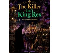 The Killer Isn't King Rex: A Cross-Out Whodunnit · 3 Cases, 650 Suspects, One Killer Per Case