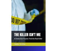 THE KILLER ISN'T ME: A Deduction Puzzle: Find the Real Killer