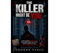 The Killer Might Be You: A Mind-Bending 10,000-Suspect Logic Game Where Every Clue Points Straight at You. Can You Clear Your Name?