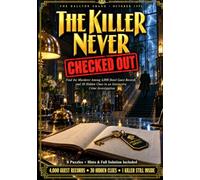 THE KILLER NEVER CHECKED OUT: Find the Murderer Among 4,000 Hotel Guest Records and 30 Hidden Clues in an Interactive Crime Investigation