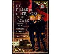 The Killer of the Princes in the Tower by M J Trow M J Trow (Auteur)