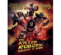 The Killer Robots! Crash And Burn
