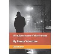 The Killer Secrets of Skyler Stone My Funny Valentine - Christi Luv - Amazon Digital Services LLC KDP - Livre en Anglais Christi LuvChristi Luv (Auteur)