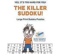 The Killer Sudoku! Yes, It's Too Hard For You! Large Print Sudoku Puzzles