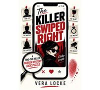 The Killer Swiped Right: A Find-the-Killer Murder Mystery Logic Puzzle