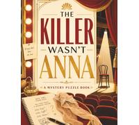 The Killer Wasn't Anna: Large Print Murder Mystery-Solve The Clues, Find The Killer. Detective/Who Done it/Motive/Murder Puzzle Book. 3000 Suspects, 1 ... For Vacations/Holidays/Relaxing/Gift