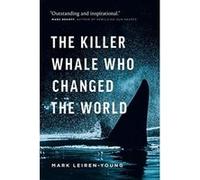 The Killer Whale Who Changed the World - [Livre en VO] Mark Leiren - Young (Auteur)