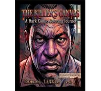 The Killer's Canvas - A Dark Comic Coloring Journey: Samuel Little