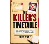The Killer's Timetable: Three Elimination Murder Puzzles: A Postcode, a Date and a Time Hidden Among 30,000 Entries