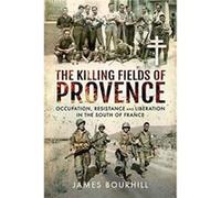 The Killing Fields of Provence by James Bourhill James Bourhill (Auteur)
