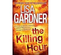 The Killing Hour (FBI Profiler 4) Gardner, Lisa (Auteur)