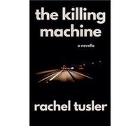 The Killing Machine - Rachel Tusler - Draft2Digital - Livre en Anglais Rachel TuslerRachel Tusler (Auteur)