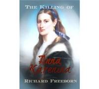 The Killing of Anna Karenina by Richard Freeborn Richard Freeborn (Auteur)