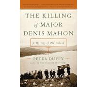 The Killing of Major Denis Mahon: A Mystery of Old Ireland - The True Crime History of the Great Famine and a Landlord's Assassination