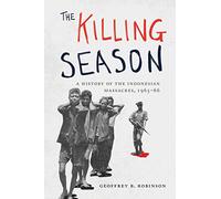 The Killing Season: A History of the Indonesian Massacres, 1965-66