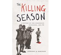 The Killing Season: A History of the Indonesian Massacres, 1965-66