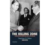 The Killing Zone: The United States Wages Cold War in Latin America