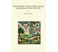 The Kiltartan Poetry Book; prose translations from the Irish