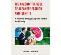 The Kimono: The Soul Of Japanese Fashion And Identity
